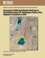 Assessment of managed aquifer recharge at Sand Hollow Reservoir, Washington County, Utah, updated to conditions in 2012 1500275190 Book Cover