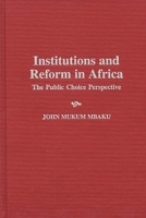 Institutions and Reform in Africa: The Public Choice Perspective 0275958795 Book Cover