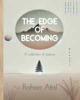 The Edge of Becoming: A collection of poems: Reflections on Growth, Humanity, and Renewal B0DRPBXQWH Book Cover