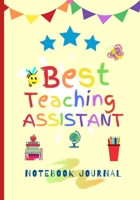 Best Teaching Assistant Notebook Journal: End Of Term Teacher Appreciation Gift / Nursery / Daycare / Kindergarten / Pre School / Writing Thank You Present 1670672514 Book Cover