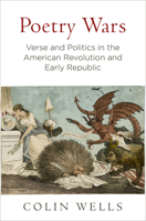 Poetry Wars: Verse and Politics in the American Revolution and Early Republic 0812249658 Book Cover