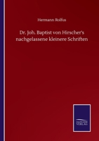 Joh. Baptist V. Hirscher's Nachgelassene Kleinere Schriften (1868) 1160083045 Book Cover