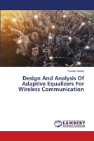Design And Analysis Of Adaptive Equalizers For Wireless Communication 6203197254 Book Cover