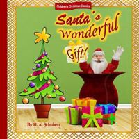Santa's Wonderful Gift!: Perfect Christmas gift for children; fun children’s Christmas book; for boy; for girl; Advent; Christmas elves; elven ... caring and sharing; Santa Claus; Santa Klaus 198152794X Book Cover