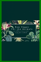 Raw Vegan for the Animals One Million 3 Course Meals Recipe Plan Cookbook: Recipe book for all your raw real food recipes, plan and host all your ... new and untested meals or family favorites. B085DL6F7L Book Cover