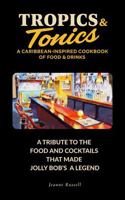 Tropics & Tonics: A Caribbean-Inspired Cookbook of Food & Drinks. B0FL7CSWFH Book Cover