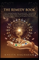 The Remedy Book: Vedic Astrology Remedies That Actually Work — Gemstones, Mantras, Yantras, Fasting, Charity and Planetary Rituals to Neutralize ... Strengthen Weak Planets (Astrology Series) B0GRQY2RKH Book Cover