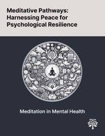 Meditative Pathways: Harnessing Peace for Psychological Resilience 1022903632 Book Cover