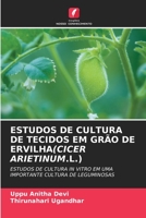 ESTUDOS DE CULTURA DE TECIDOS EM GRÃO DE ERVILHA(CICER ARIETINUM.L.): ESTUDOS DE CULTURA IN VITRO EM UMA IMPORTANTE CULTURA DE LEGUMINOSAS (Portuguese Edition) B0CJHH3W6N Book Cover