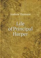 Life of Principal Harper, D.D 1017676429 Book Cover