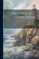 Palestine, and Other Poems 1022758128 Book Cover