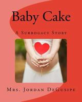 Baby Cake- A Surrogacy Story 1986383687 Book Cover