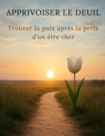 Apprivoiser le Deuil: Trouver la paix après la perte d’un être cher (Invisible) (French Edition) B0FQ41692P Book Cover