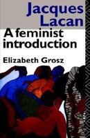 Jacques Lacan: A Feminist Introduction 0415013992 Book Cover
