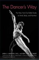 The Dancer's Way: The New York City Ballet Guide to Mind, Body, and Nutrition 0312342357 Book Cover