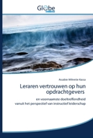 Leraren vertrouwen op hun opdrachtgevers: en voornaamste doeltreffendheidvanuit het perspectief van instructief leiderschap 6200604266 Book Cover