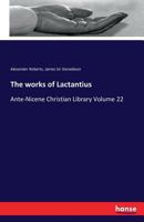 The Works of Lactantius 3742854607 Book Cover