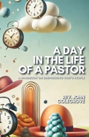 A Day in the Life of a Pastor: A Handbook for Shepherding God's People B0DSLV8WW9 Book Cover