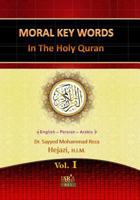 Moral Key Words in The Holy Quran: A Quranic Interpretation of Moral Key Words 1492138401 Book Cover