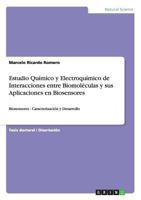 Estudio Qu�mico y Electroqu�mico de Interacciones entre Biomol�culas y sus Aplicaciones en Biosensores: Biosensores - Caracterizaci�n y Desarrollo 3656327491 Book Cover