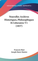 Nouvelles Archives Historiques, Philosophiques Et Litteraires V1 (1837) 1160214948 Book Cover
