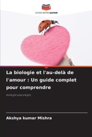 La biologie et l'au-delà de l'amour: Un guide complet pour comprendre (French Edition) 6208152828 Book Cover