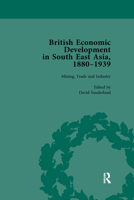 British Economic Development in South East Asia, 1880 - 1939, Volume 2 036774001X Book Cover