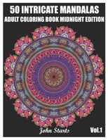 50 Intricate Mandalas: Adult Coloring Book Midnight Edition with 50 Detailed Mandalas for Relaxation and Stress Relief (Volume 1) (50 Intricate Mandalas Midnight Edition) B08HGRW817 Book Cover