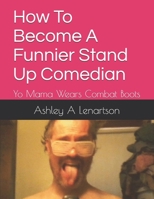 How To Become A Funnier Stand Up Comedian: Yo Mama Wears Combat Boots 1660102510 Book Cover