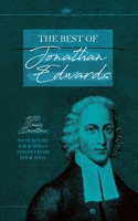 The Best Of Jonathan Edwards: 120 Daily Devotions To Nurture Your Spirit And Refresh Your Soul 1562924265 Book Cover