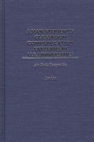Asian Students' Classroom Communication Patterns in U.S. Universities: An Emic Perspective 1567506208 Book Cover