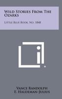 Wild Stories from the Ozarks: Little Blue Book, No. 1848 1258504480 Book Cover