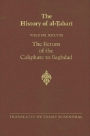 The History of Al-Tabari: The Reutrn of the Caliphate to Baghdad : The Caliphate of Al-Muctadid Al-Muktafi & Al-Muktafi & Al-Mugtzdir, A.D. 892-915 0791406261 Book Cover