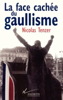 La Face Cachee Du Gaullisme: de Gaulle, Ou, L'Introuvable Tradition Politique 2012354173 Book Cover