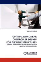 OPTIMAL NONLINEAR CONTROLLER DESIGN FOR FLEXIBLE STRUCTURES 3838346238 Book Cover