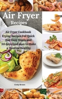 Air Fryer recipes: Air Fryer Cookbook Frying Recipes For Quick And Easy Meals and 30 days food Plan To Make a Routine healthy 1802511261 Book Cover