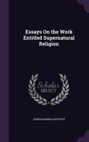 Essays on the Work Entitled Supernatural Religion 151205433X Book Cover
