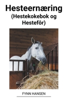 Hesteernæring (Hestekokebok og Hestefôr) B0BW14SW6S Book Cover
