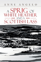 A Sprig of White Heather and a Scottish Lass 1669888371 Book Cover