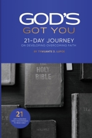 God's Got You: 21-Day Journey on Developing Overcoming Faith 1074639480 Book Cover