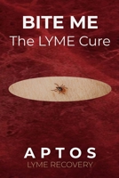 BITE ME: The LYME Cure B0F2ZFSWJV Book Cover