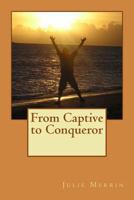 From Captive to Conqueror 1493671057 Book Cover