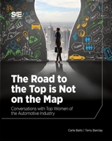 The Road to the Top is Not on the Map: Conversations with Top Women of the Automotive Industry 0768000920 Book Cover