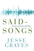 Said-Songs: Essays on Poetry and Place 0881467987 Book Cover