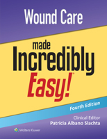 Wound Care Made Incredibly Easy! 1975209214 Book Cover