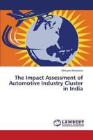 The Impact Assessment of Automotive Industry Cluster in India 3659549037 Book Cover