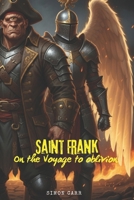Saint Frank On The Voyage To Oblivion B0GDTJZJR7 Book Cover