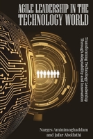 Agile Leadership In The Technology World B0F5KC7VKZ Book Cover