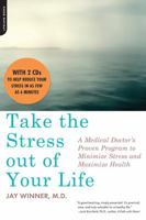 Take the Stress Out of Your Life: A Medical Doctor's Proven Program to Minimize Stress and Maximize Health [Book with Two Audio CDs] 0738211745 Book Cover