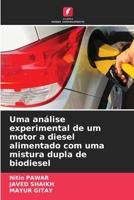 Uma análise experimental de um motor a diesel alimentado com uma mistura dupla de biodiesel (Portuguese Edition) 6630168186 Book Cover